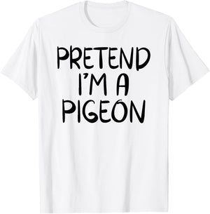 Pretend I'm A Pigeon Family Group Lazy Halloween Costume T-Shirt - T-Shirt | White
