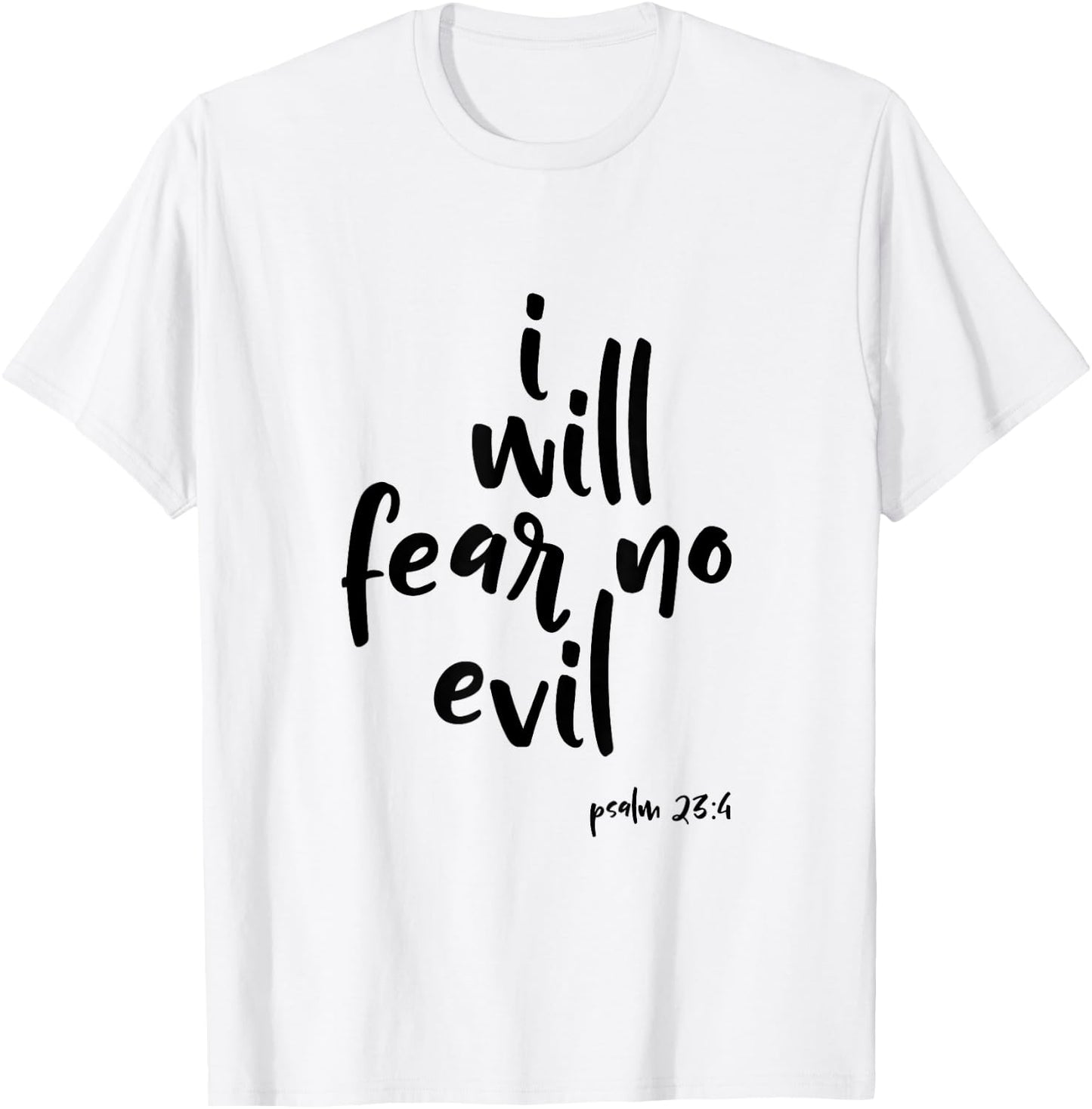 I Will Fear No Evil Psalm 23:4 Bible Verse Scripture T-Shirt - T-Shirt | White