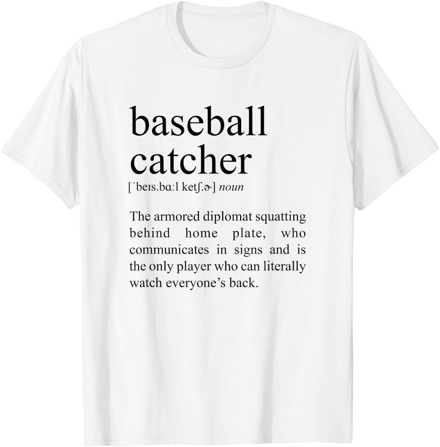 Squatting Behind Home Plate, Baseball Catcher Definition T-Shirt - T-Shirt | White