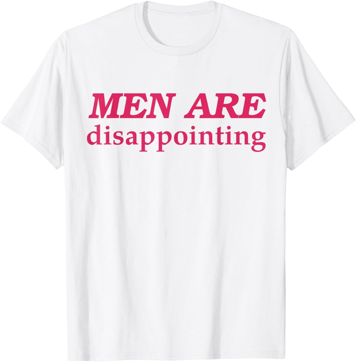 Men Are Disappointing T-Shirt - T-Shirt | White