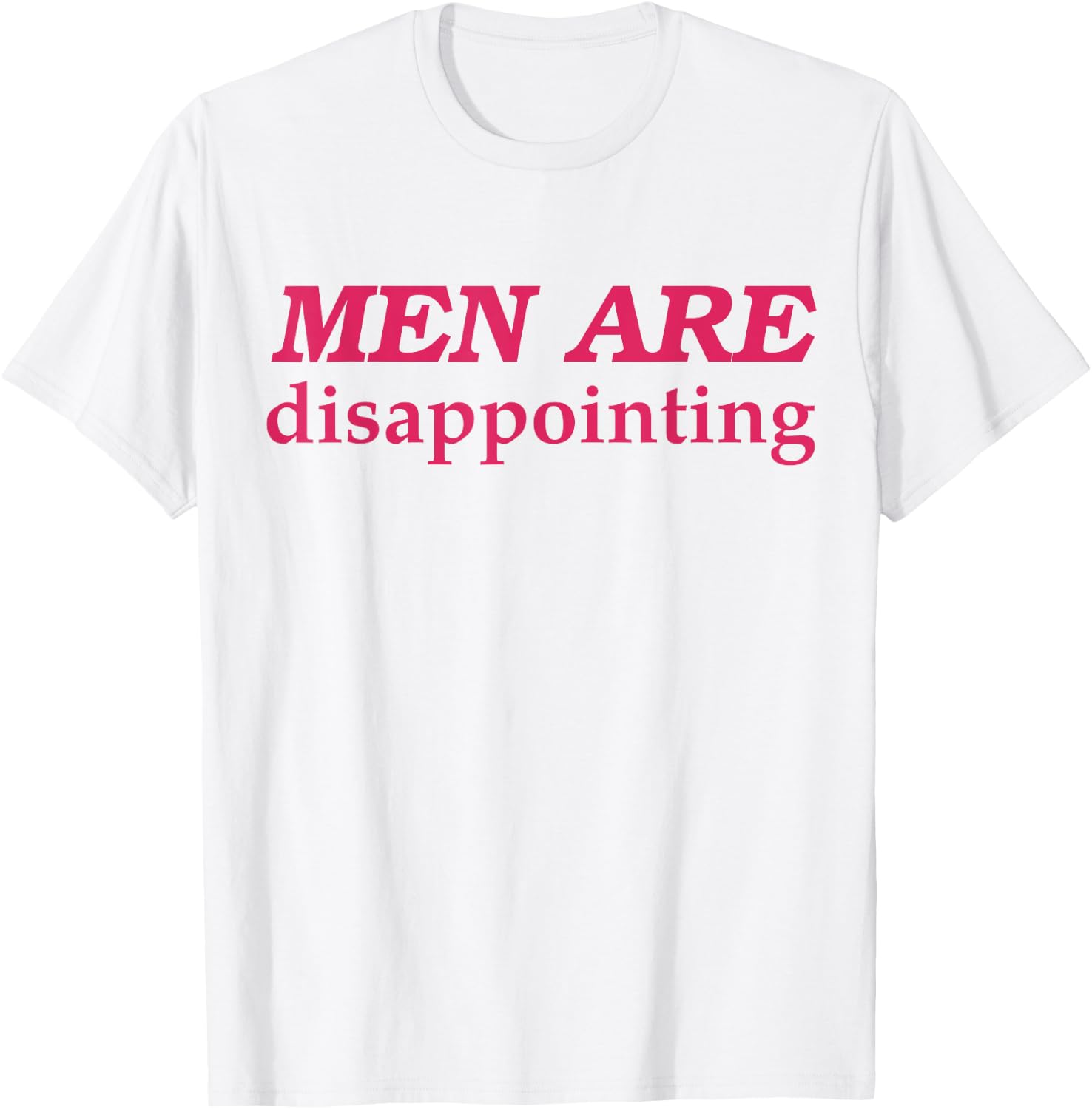 Men Are Disappointing T-Shirt - T-Shirt | White