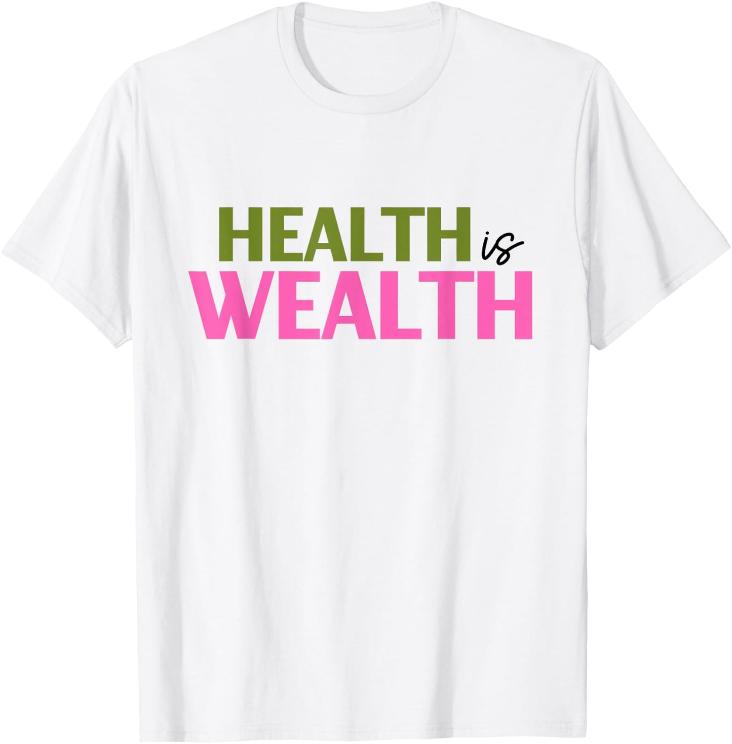 Health is Wealth Best Gift a Healthy Lover T-Shirt - T-Shirt | White