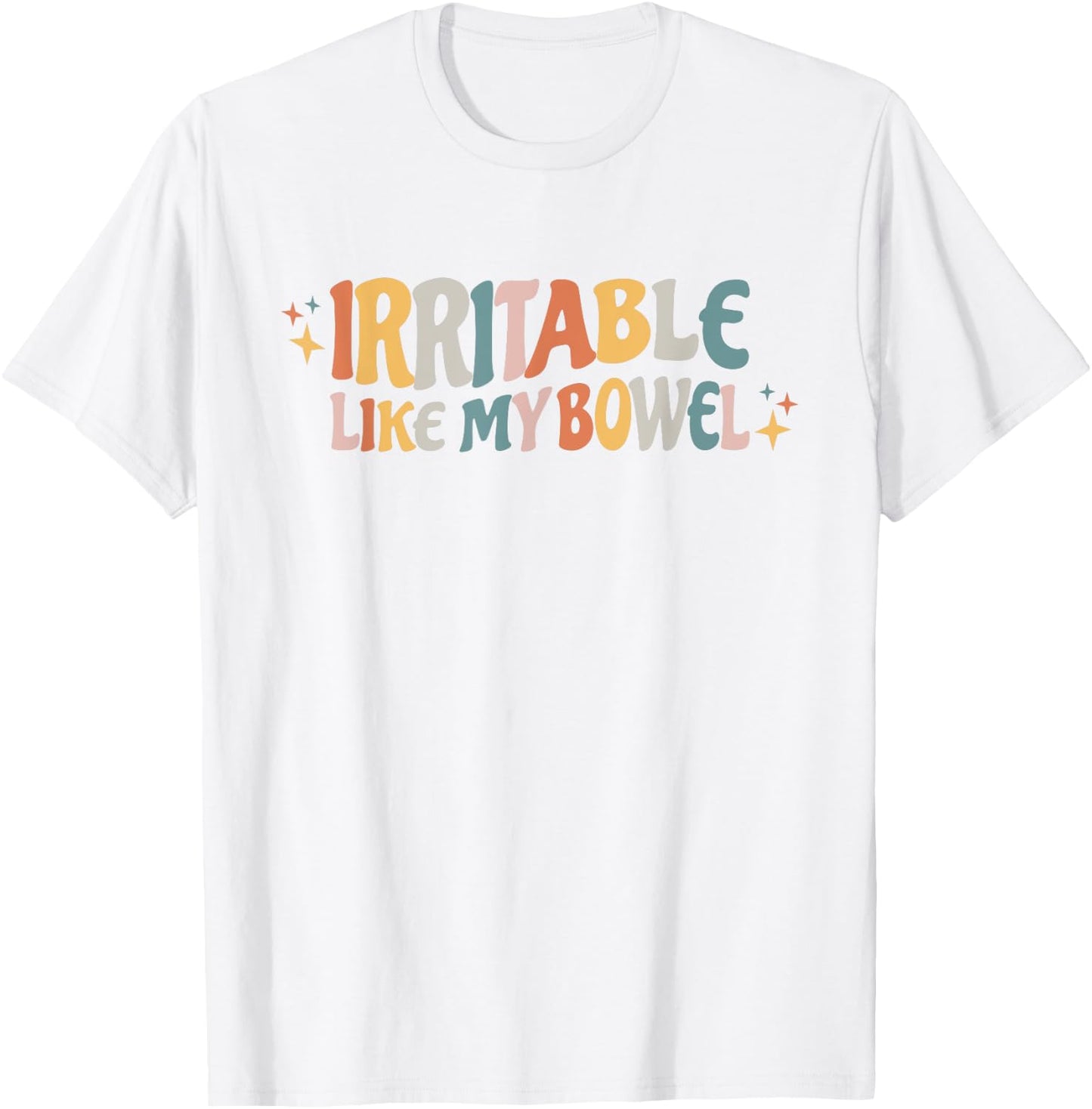 Irritable Like My Bowel IBS T-Shirt - T-Shirt | White