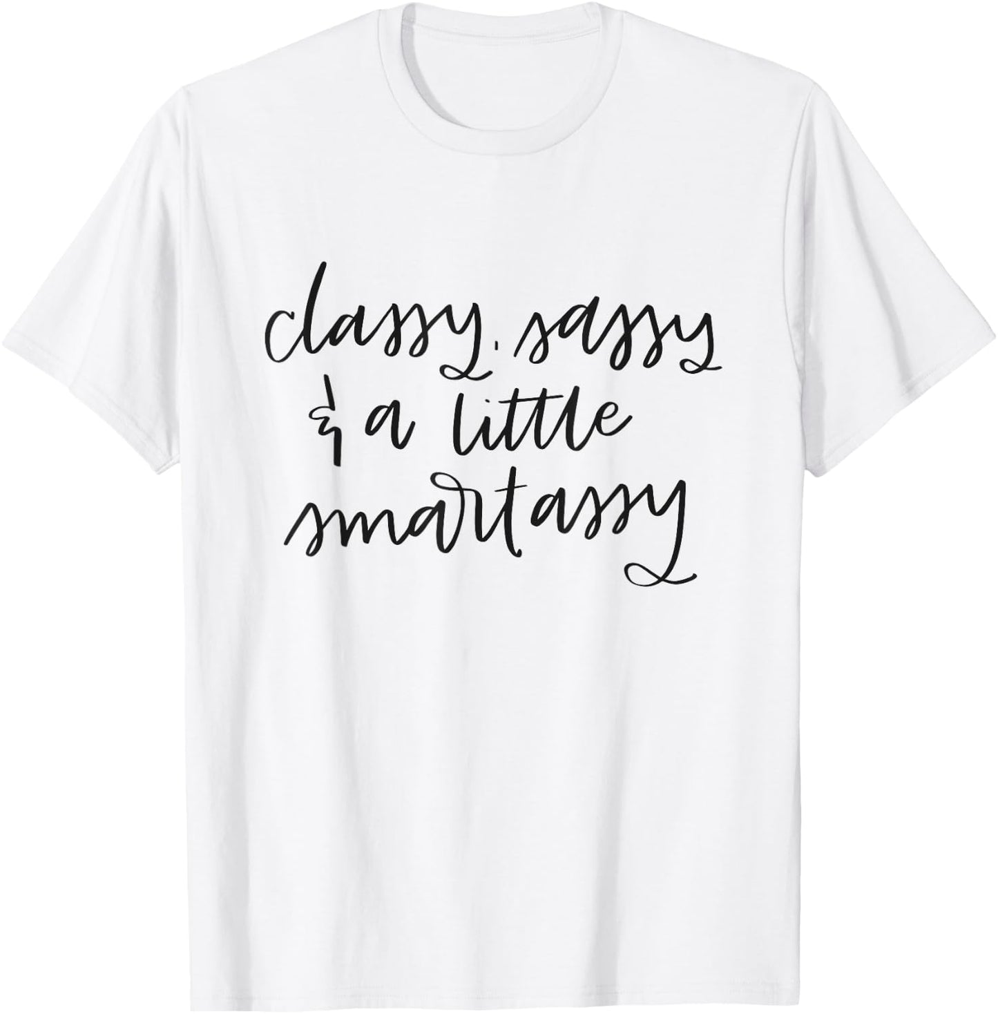 Classy Sassy And A Little Smart Assy Funny Women's T-Shirt - T-Shirt | White
