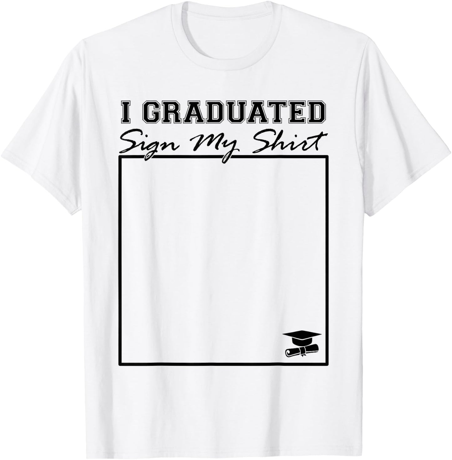 I Graduated Sign My Shirt Funny Graduation Senior Signing T-Shirt - T-Shirt | White
