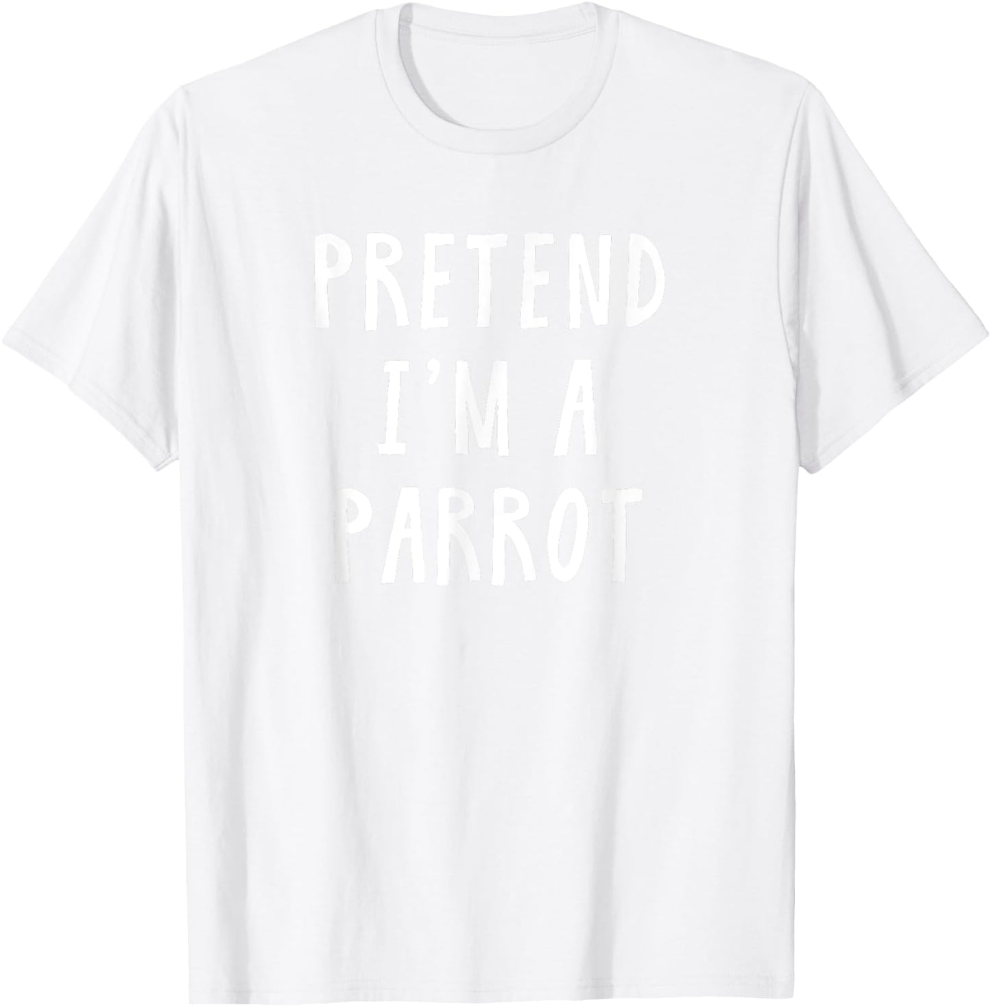 Pretend Im A Parrot Costume Women Men Kids Halloween Costume T-Shirt - T-Shirt | White