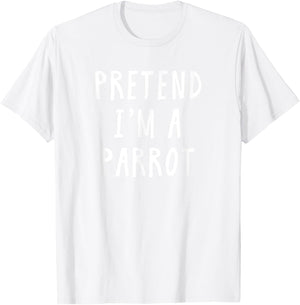 Pretend Im A Parrot Costume Women Men Kids Halloween Costume T-Shirt - T-Shirt | White