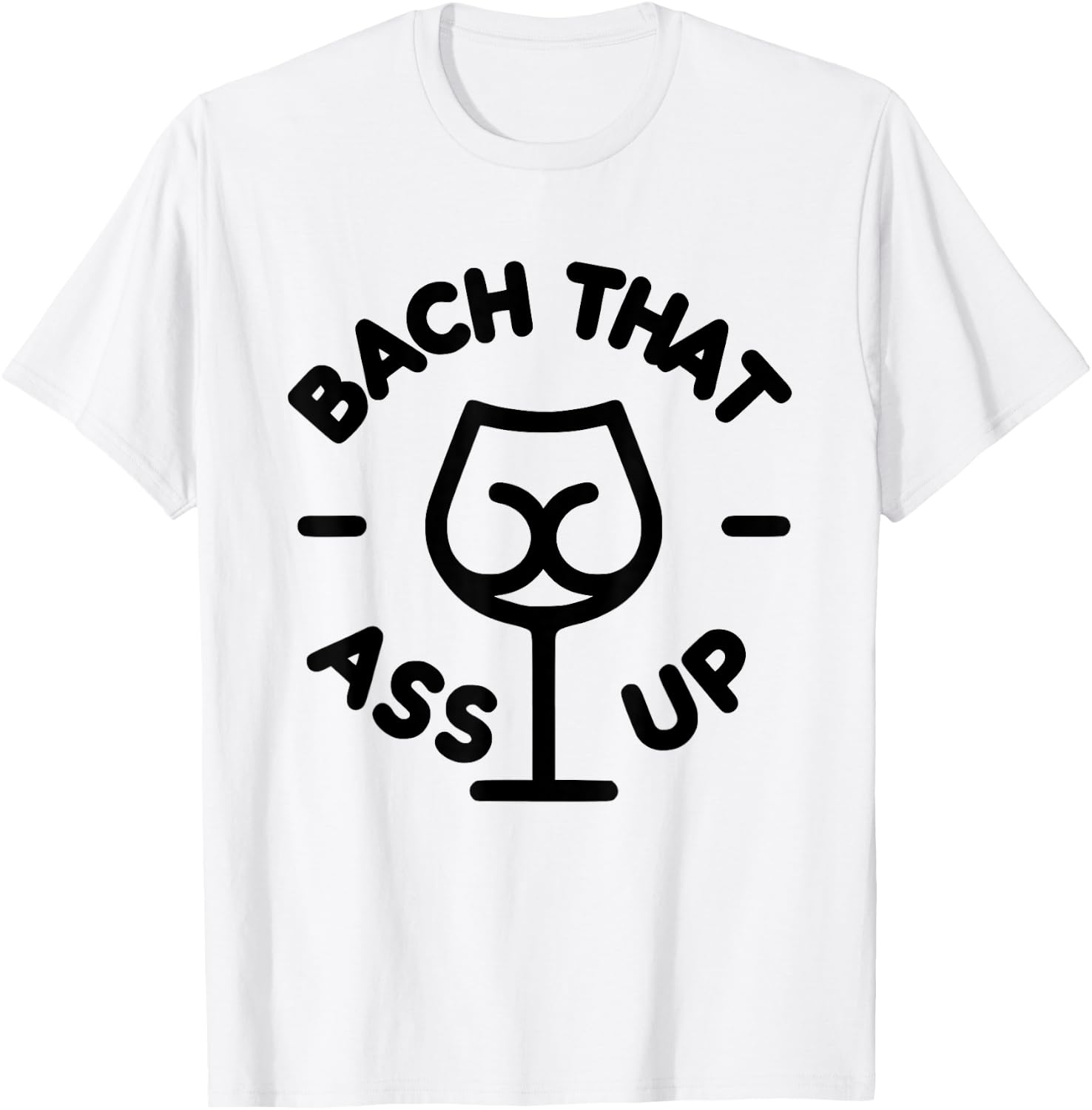Bach that ass up bachelor and bachelorette party T-Shirt - T-Shirt | White