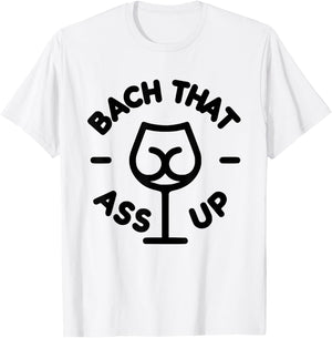 Bach that ass up bachelor and bachelorette party T-Shirt - T-Shirt | White