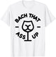 Bach that ass up bachelor and bachelorette party T-Shirt - T-Shirt | White