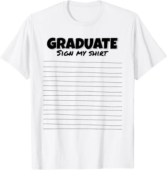 Sign My Shirt Graduate I Sign Sign School Graduation T-Shirt - T-Shirt | White
