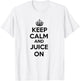 "Keep Calm & Juice On" Juicing T-Shirt - T-Shirt | White
