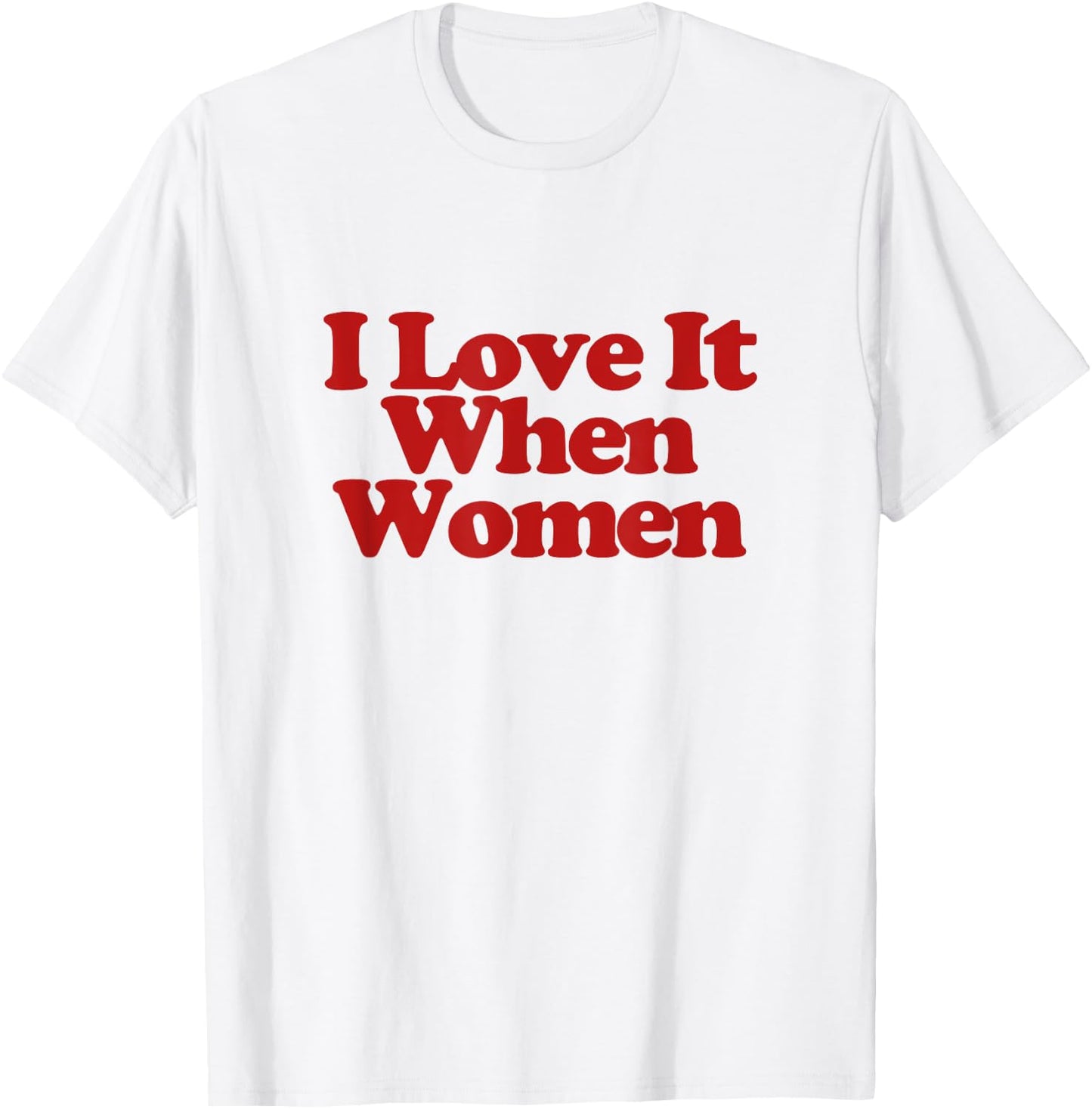 I Love It When Women Y2k Trendy LGBT Funny Lesbian Pride T-Shirt - T-Shirt | White