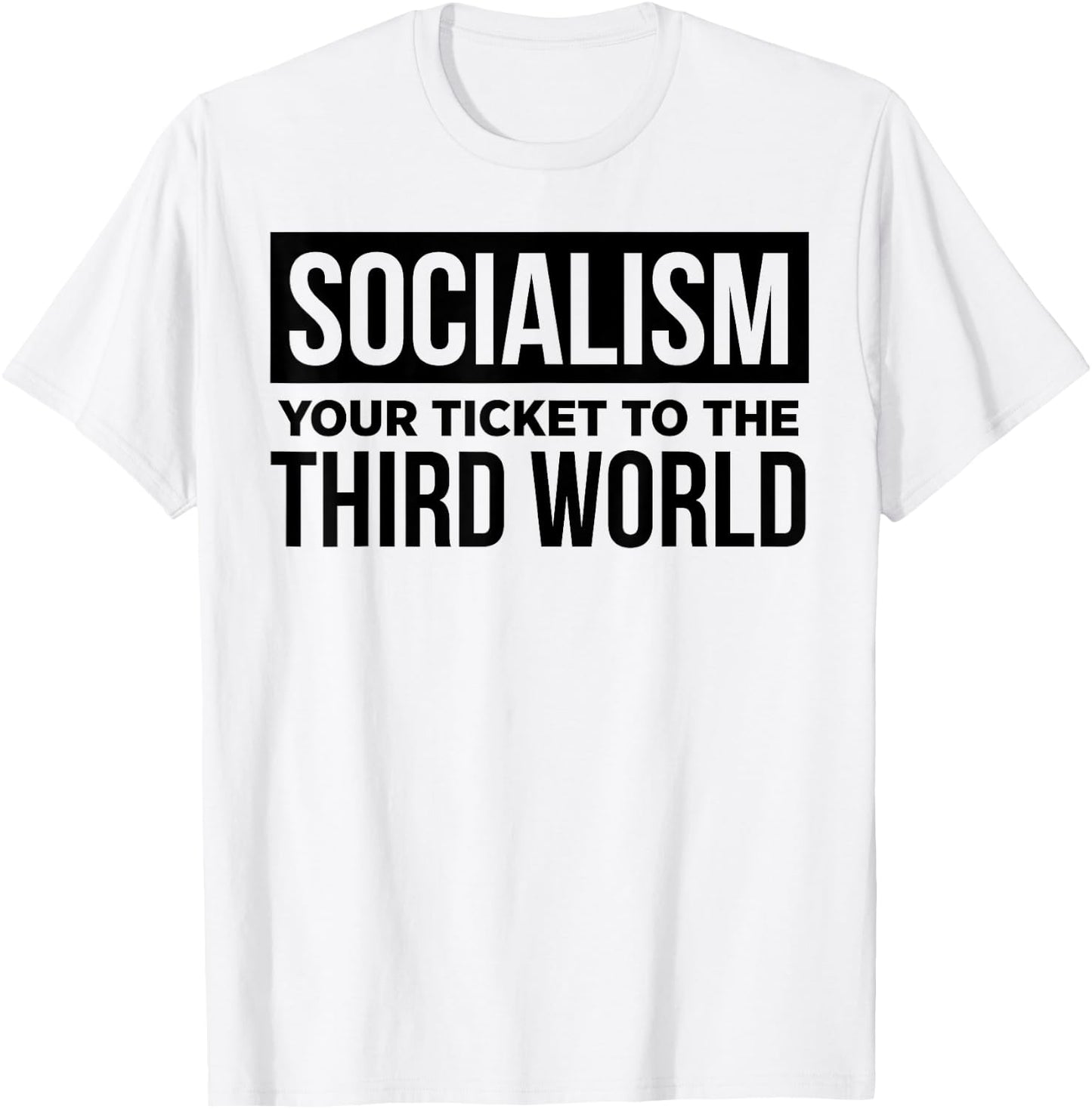 Socialism Your Ticket To The Third World T-Shirt - T-Shirt | White