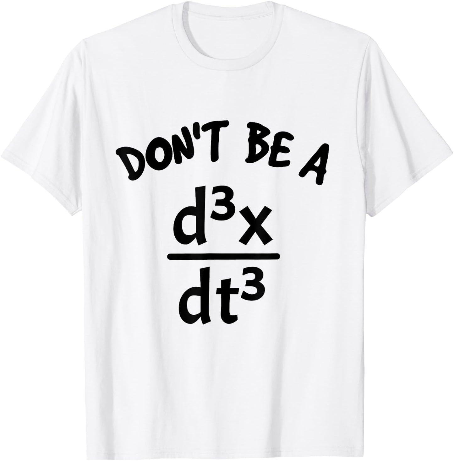 Don't Be A Jerk Funny Nerdy Math Physics Joke Pun Math Lover T-Shirt - T-Shirt | White