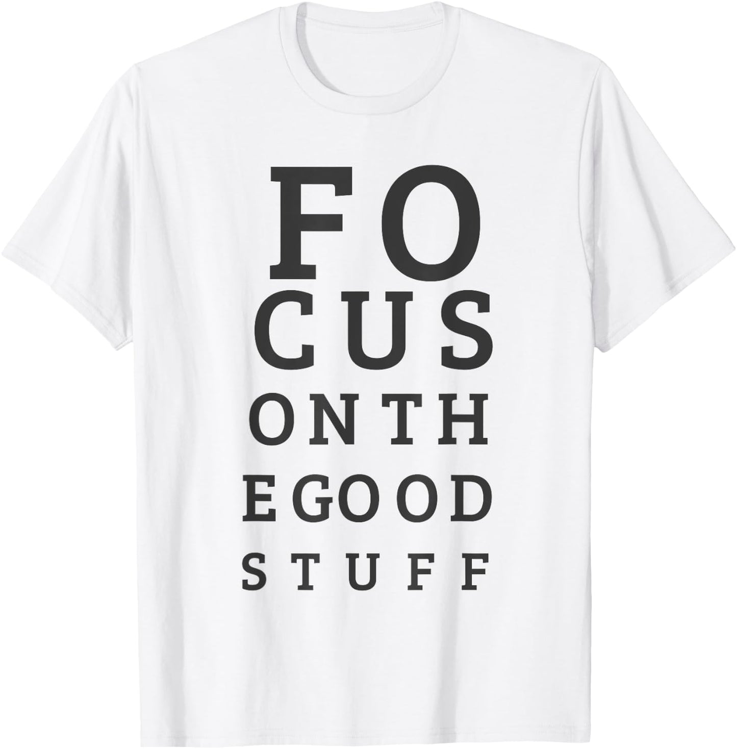 Focus On The Good Stuff - Inspirational T-Shirt - T-Shirt | White