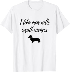 I Like Men with Small Wieners - Funny Dachshund design T-Shirt - T-Shirt | White