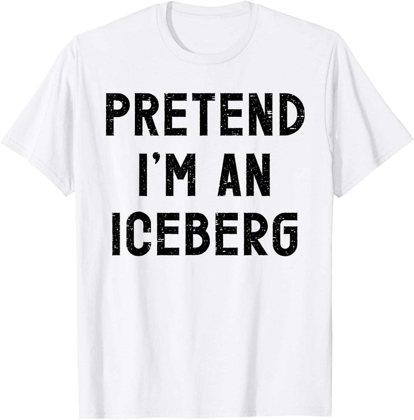Pretend I'm An Iceberg Halloween Costume T-Shirt - T-Shirt | White