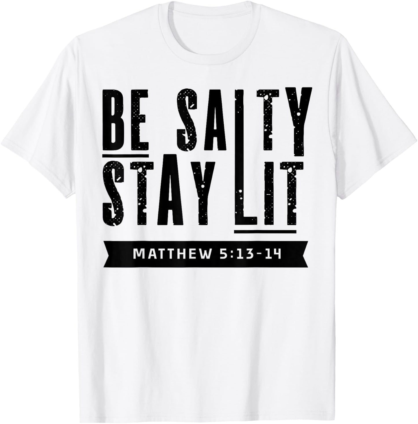 Be Salty Stay Lit Christian Faith Bible Verse Religious Gift T-Shirt - T-Shirt | White