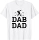 Dab Dad Sayings Dabbing Shirt Fathers Day Birthday Gift Men T-Shirt - T-Shirt | White