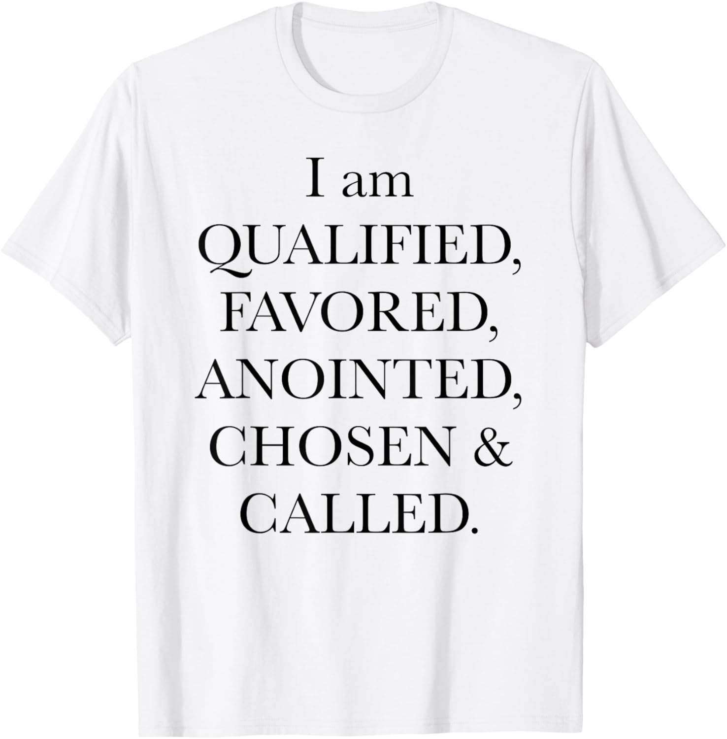 I'm Qualified Favored Anointed Chosen Called Christian Bible T-Shirt - T-Shirt | White