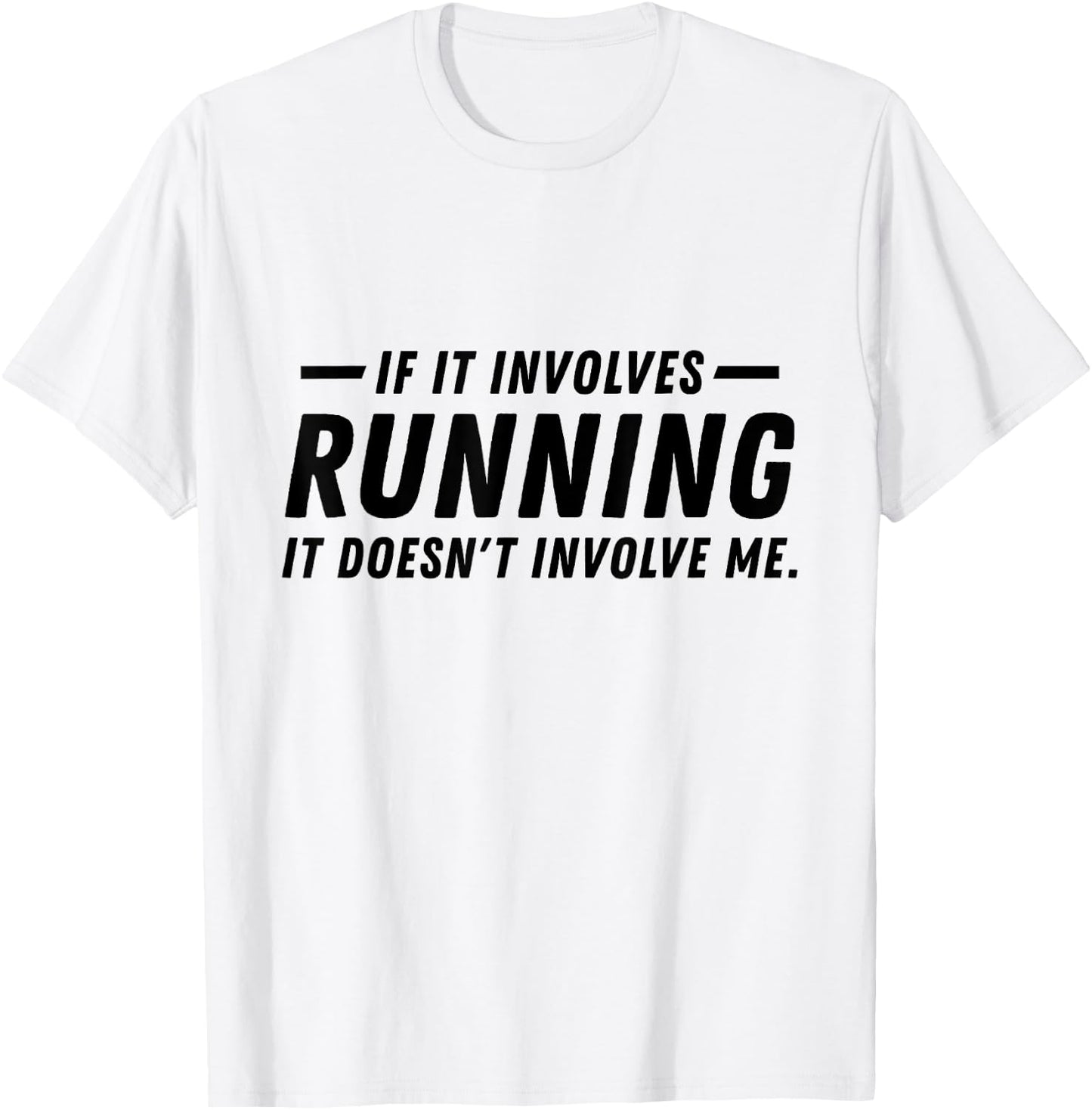 If it involves running, it doesn't involve me funny running T-Shirt - T-Shirt | White