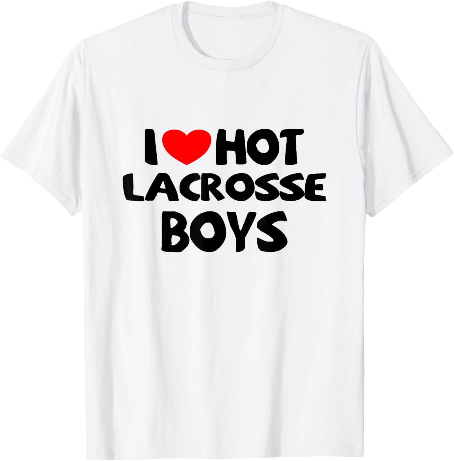 I Love Hot Lacrosse Boys Funny heart Sport T-Shirt - T-Shirt | White