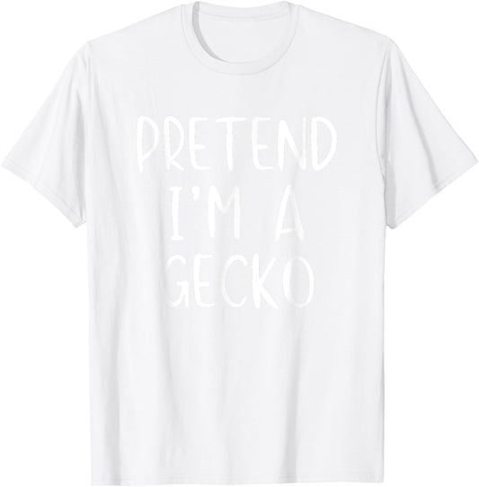 Pretend I'm A Gecko Costume Halloween Simple Funny T-Shirt - T-Shirt | White