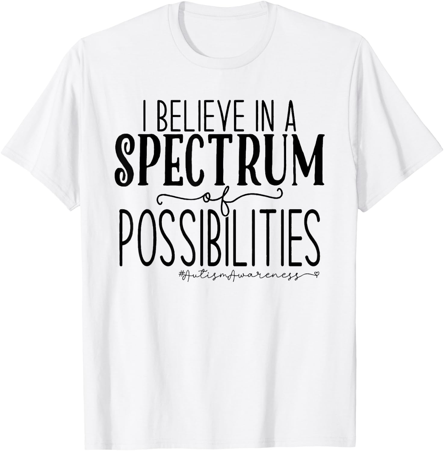 I Believe In A Spectrum Of Possibilities Autism Awareness T-Shirt - T-Shirt | White