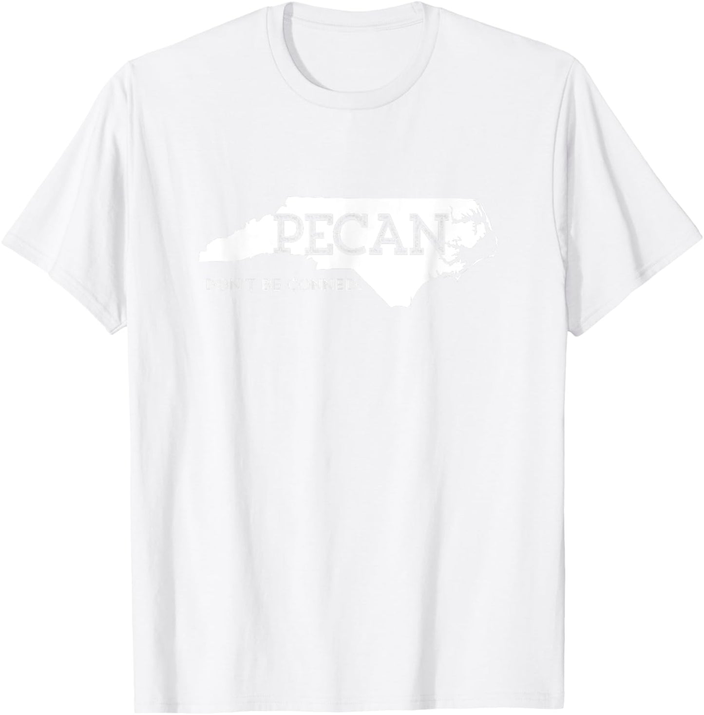 NC Pecan Don't Get Conned T-Shirt - T-Shirt | White