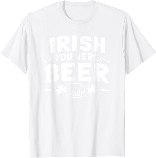 Women Men St Patrick Day Drinking Shirt Irish You Were Beer