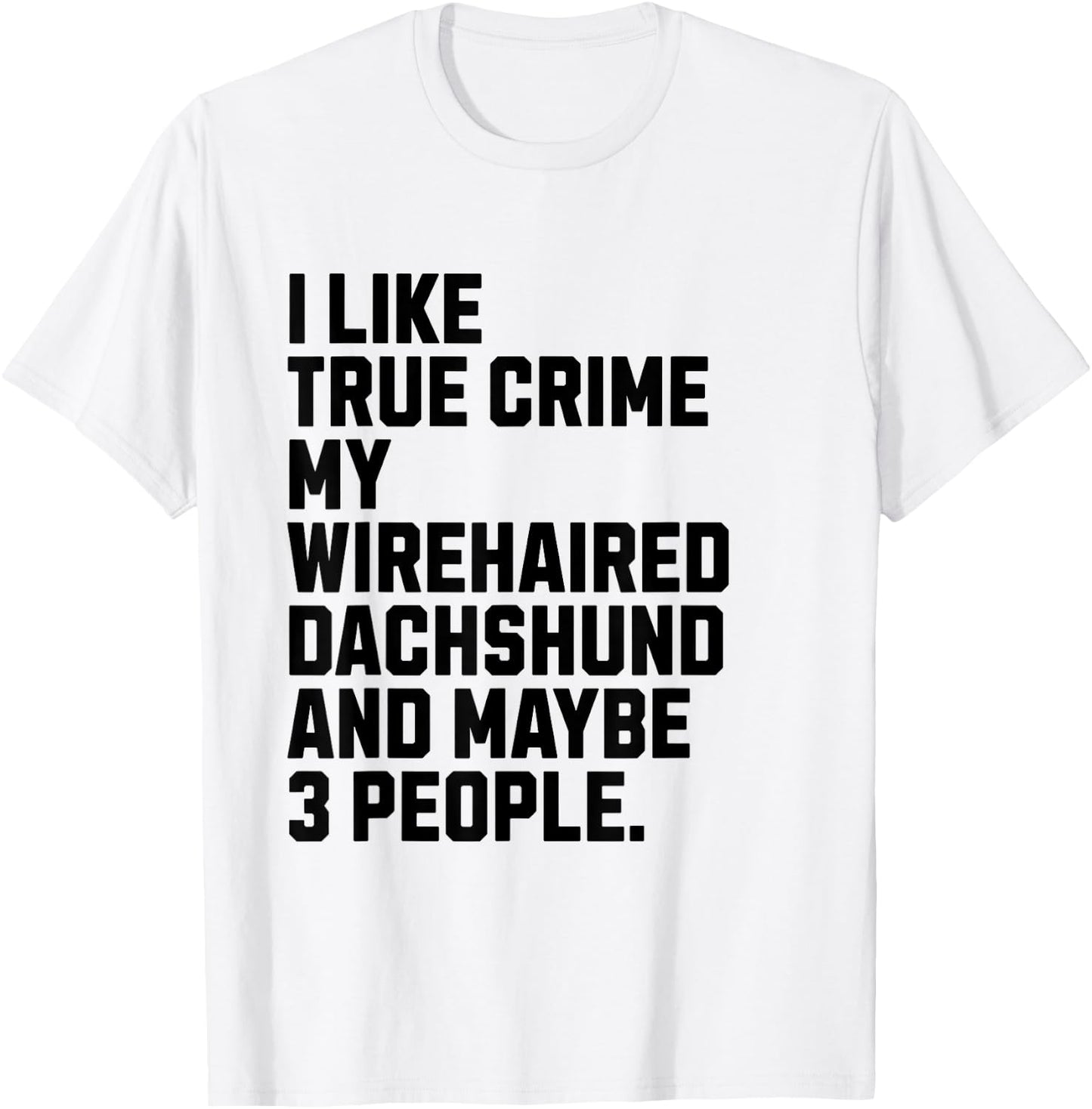 Wirehaired Dachshund Dog Owner True Crime Lover Funny Women T-Shirt - T-Shirt | White