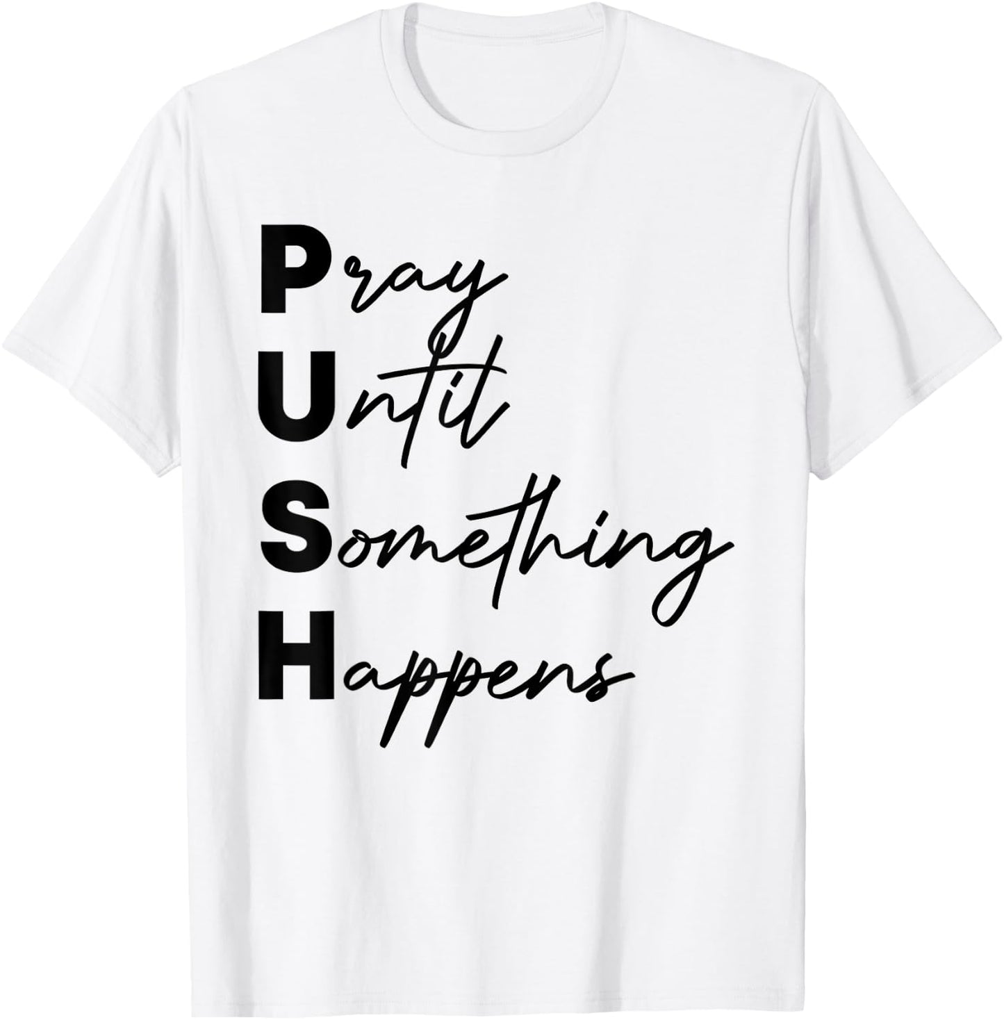 Pray Until Something Happens Funny Push T-Shirt - T-Shirt | White