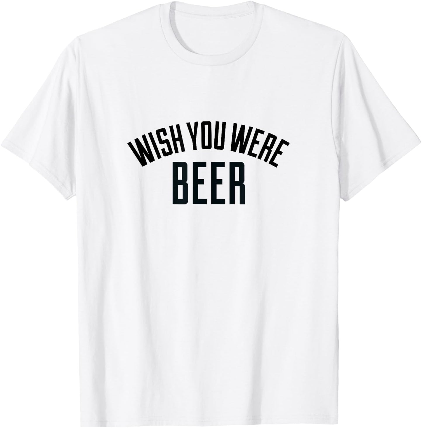 Wish You Were Beer -T Shirt T-Shirt - T-Shirt | White