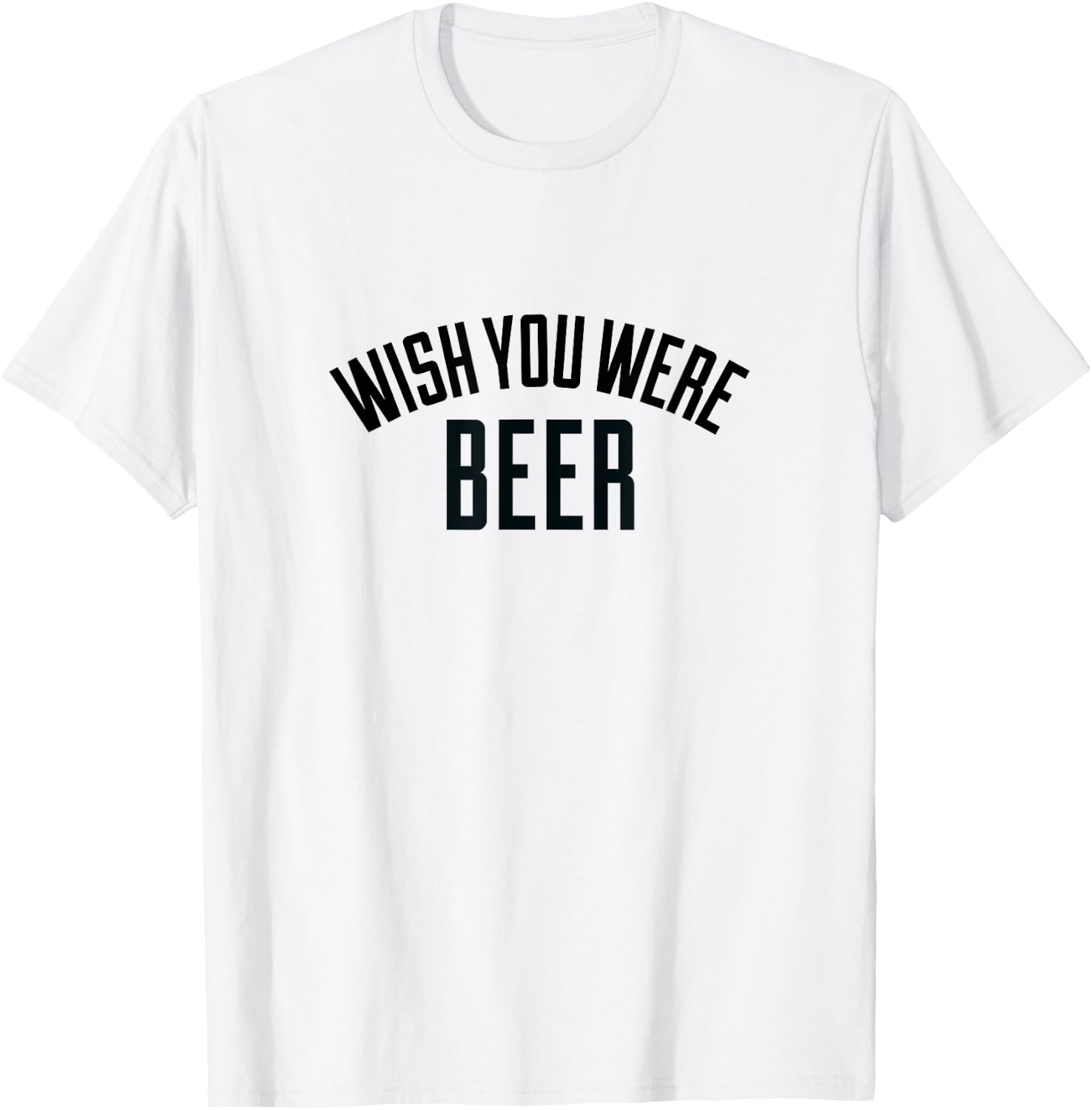 Wish You Were Beer -T Shirt T-Shirt - T-Shirt | White