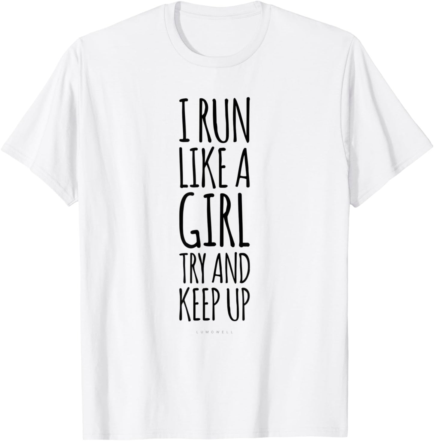 I Run Like A Girl Try To Keep Up . Funny Running Gifts T-Shirt - T-Shirt | White