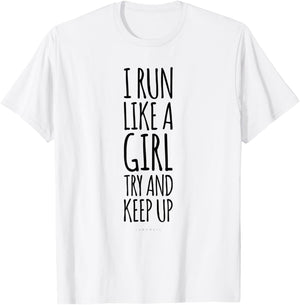 I Run Like A Girl Try To Keep Up . Funny Running Gifts T-Shirt - T-Shirt | White