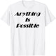 Anything is Possible T-Shirt - T-Shirt | White