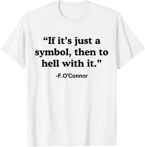 If It's A Symbol To Hell With It - Christian God Jesus T-Shirt - T-Shirt | White