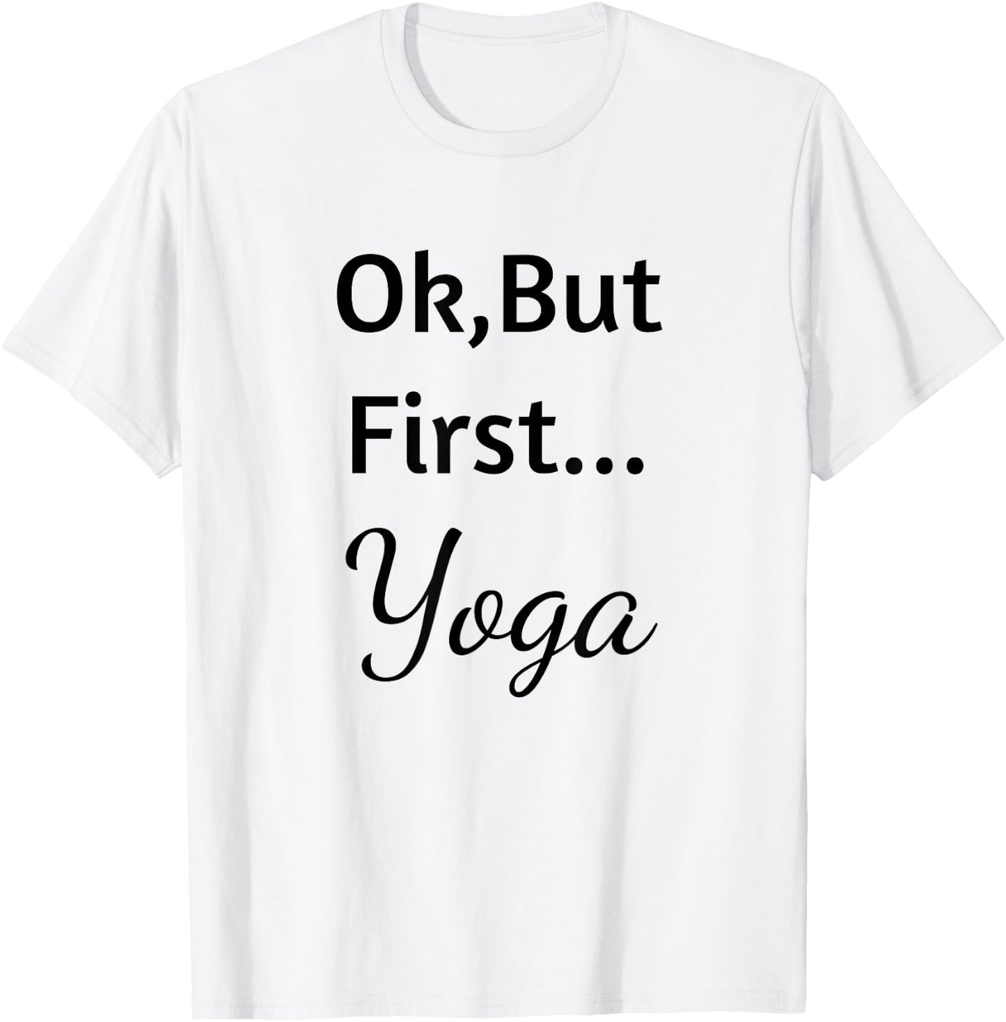 Ok But First Yoga T-Shirt - T-Shirt | White