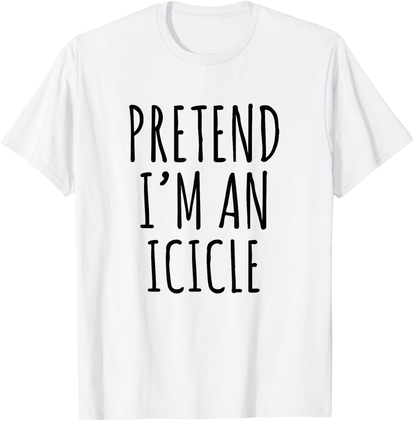 Lazy Halloween Costume Pretend I'm A Icicle Simple T-Shirt - T-Shirt | White