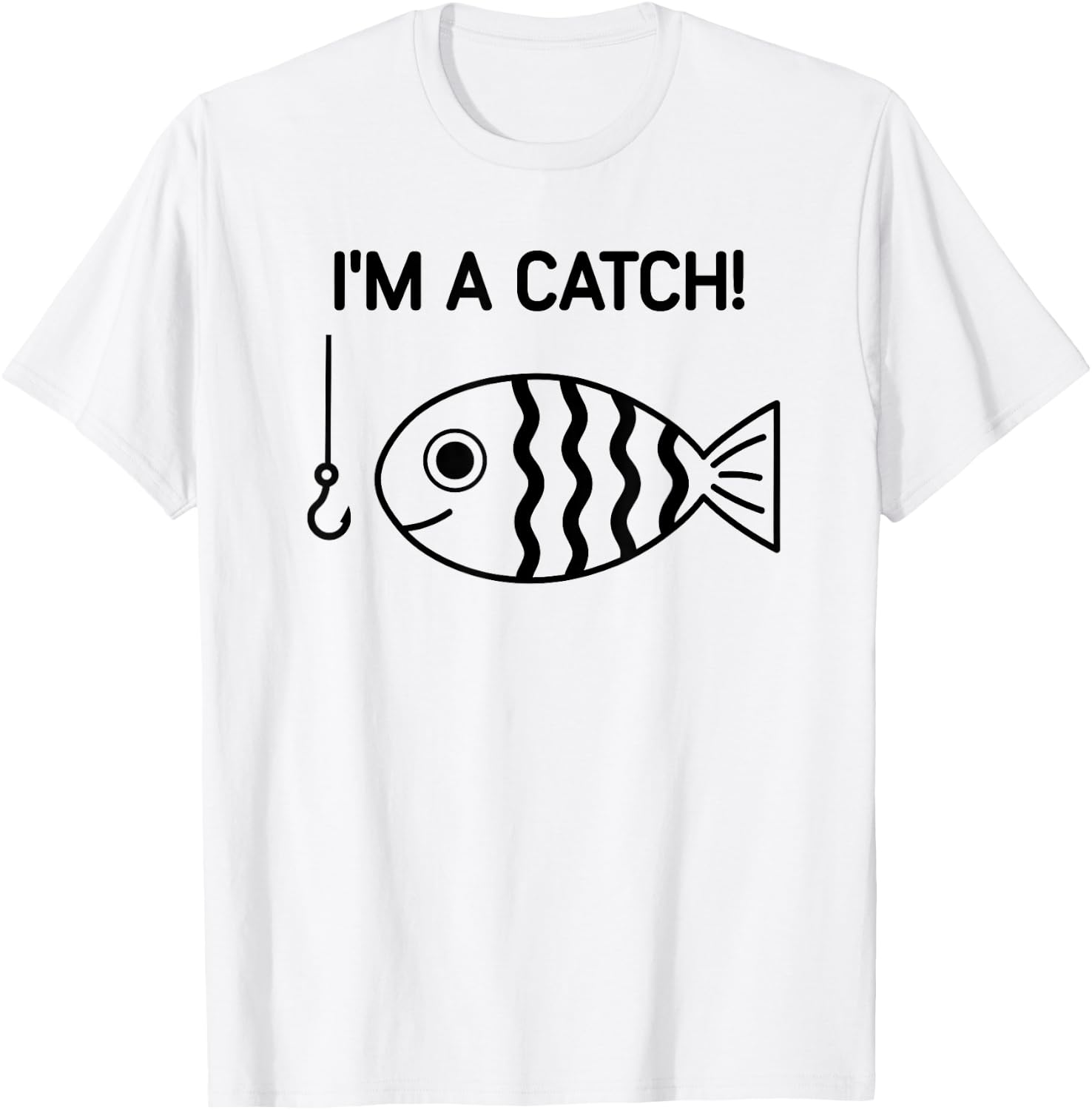 Fish, I'm A Catch, Funny, Jokes, Sarcastic T-Shirt - T-Shirt | White