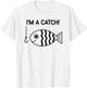 Fish, I'm A Catch, Funny, Jokes, Sarcastic T-Shirt - T-Shirt | White