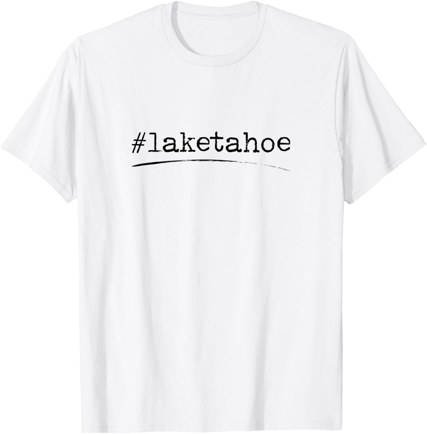 Hashtag Lake Tahoe, Nevada California T-Shirt - T-Shirt | White