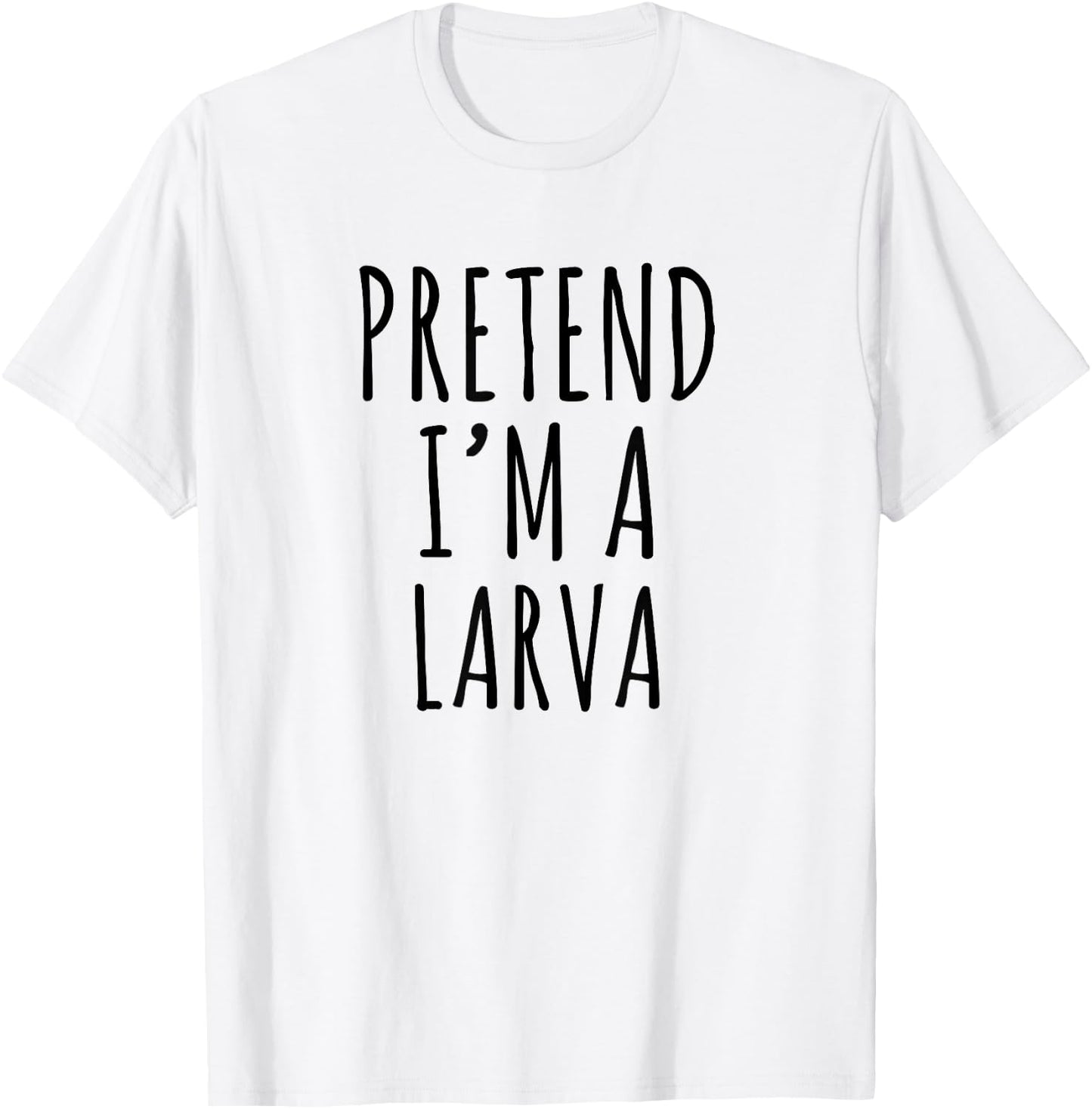 Lazy Halloween Costume Pretend I'm A Larva Simple T-Shirt - T-Shirt | White