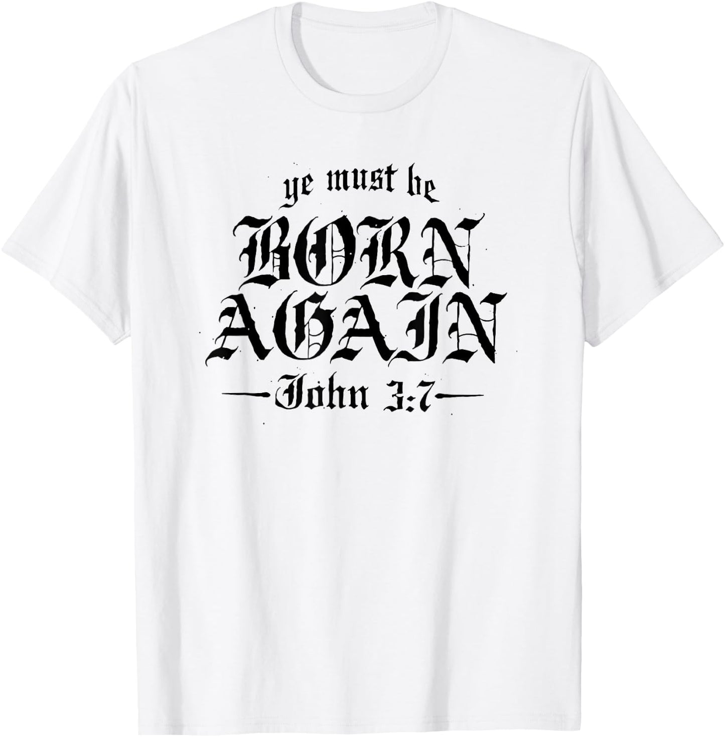 Ye Must Be Born Again T-Shirt - T-Shirt | White
