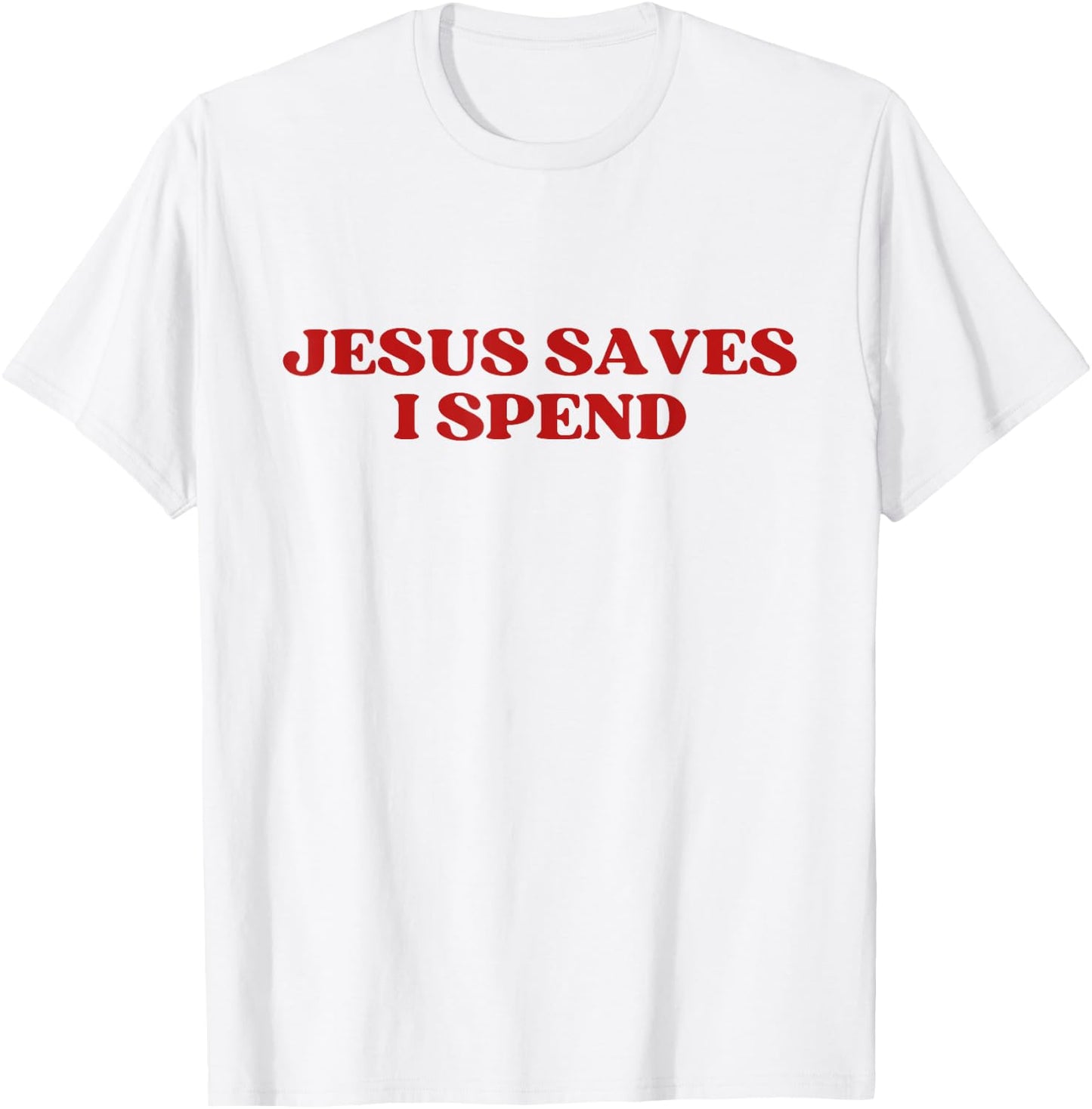 Jesus Saves I Spend Y2k Aesthetic T-Shirt - T-Shirt | White