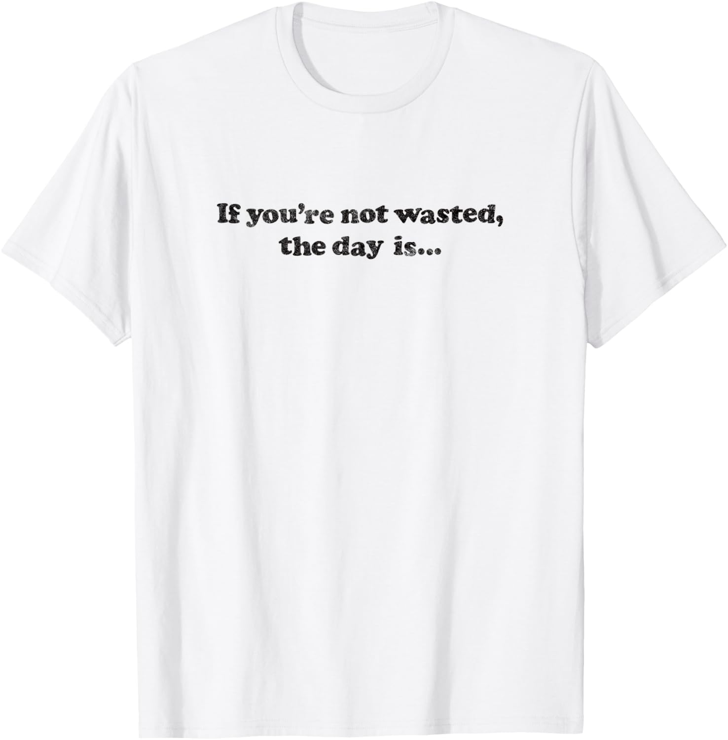 IF YOU'RE NOT WASTED THE DAY IS - drinking bar pub crawl T-Shirt - T-Shirt | White