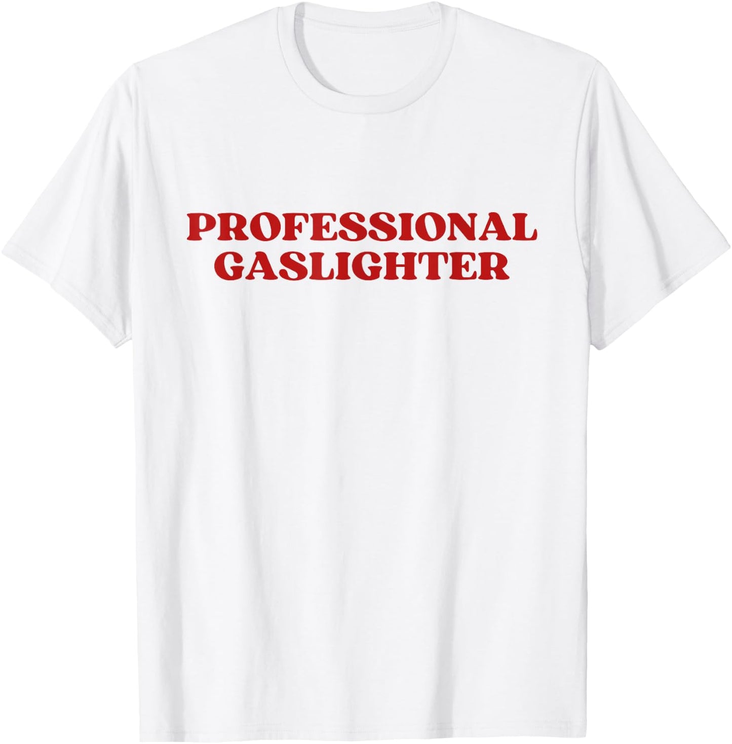Professional Gaslighter Y2k Aesthetic T-Shirt - T-Shirt | White