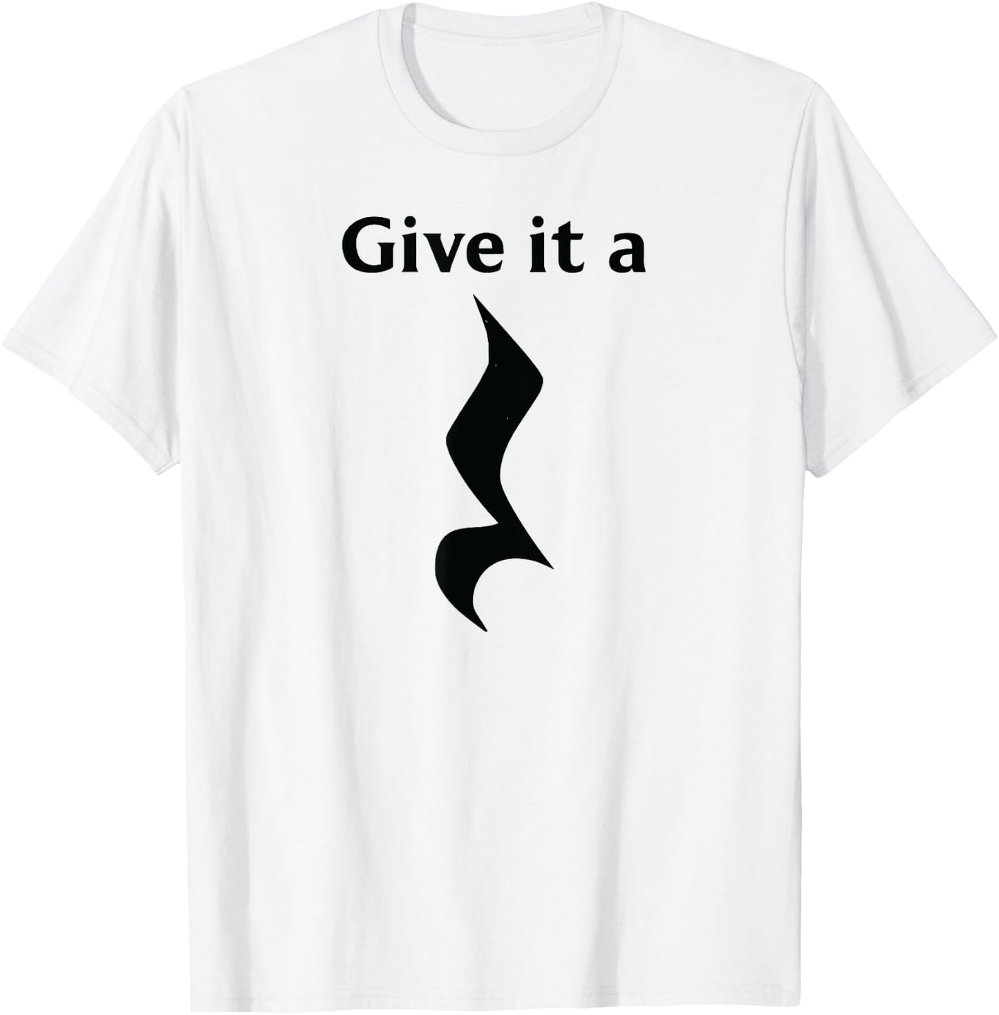 Music Theory Symbol Playing with Words, Give It A Rest T-Shirt - T-Shirt | White